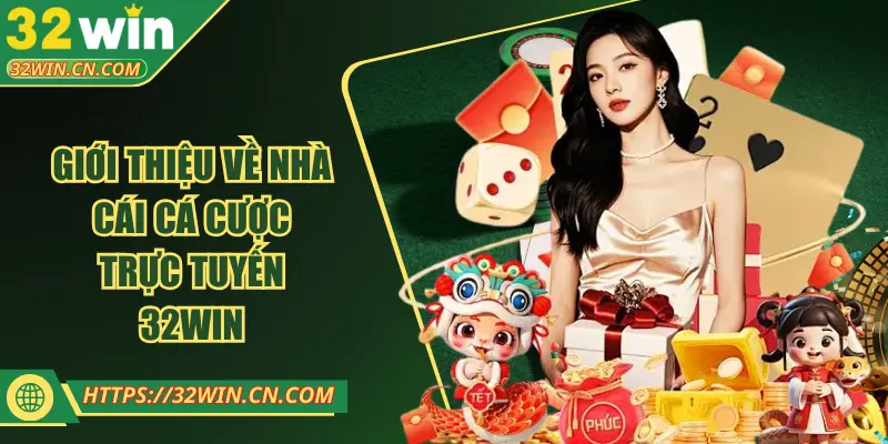 Giới thiệu về nhà cái cá cược trực tuyến 32WIN
