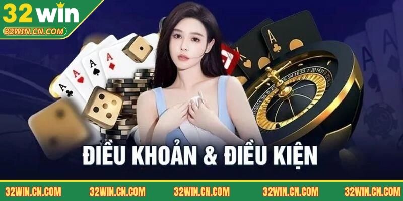 Tổng quan về điều khoản và điều kiện tại 32WIN